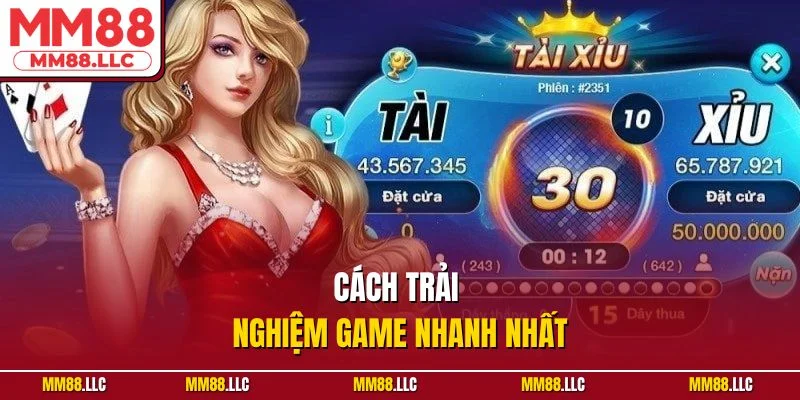 Cách trải nghiệm game nhanh nhất